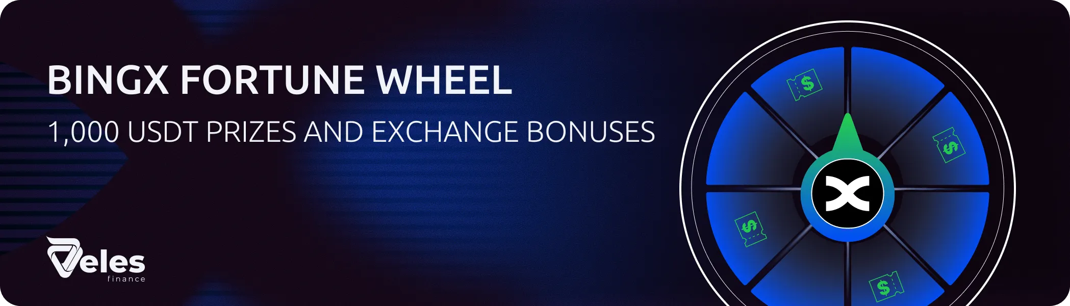 Veles and BingX Launch the "Wheel of Fortune": Prizes up to 1000 USDT and More