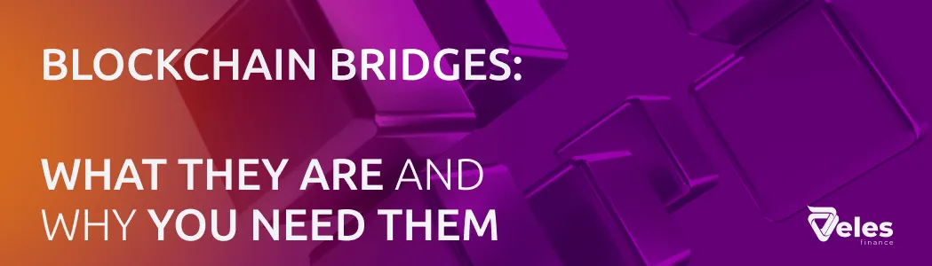 What are blockchain bridges and why are they needed?