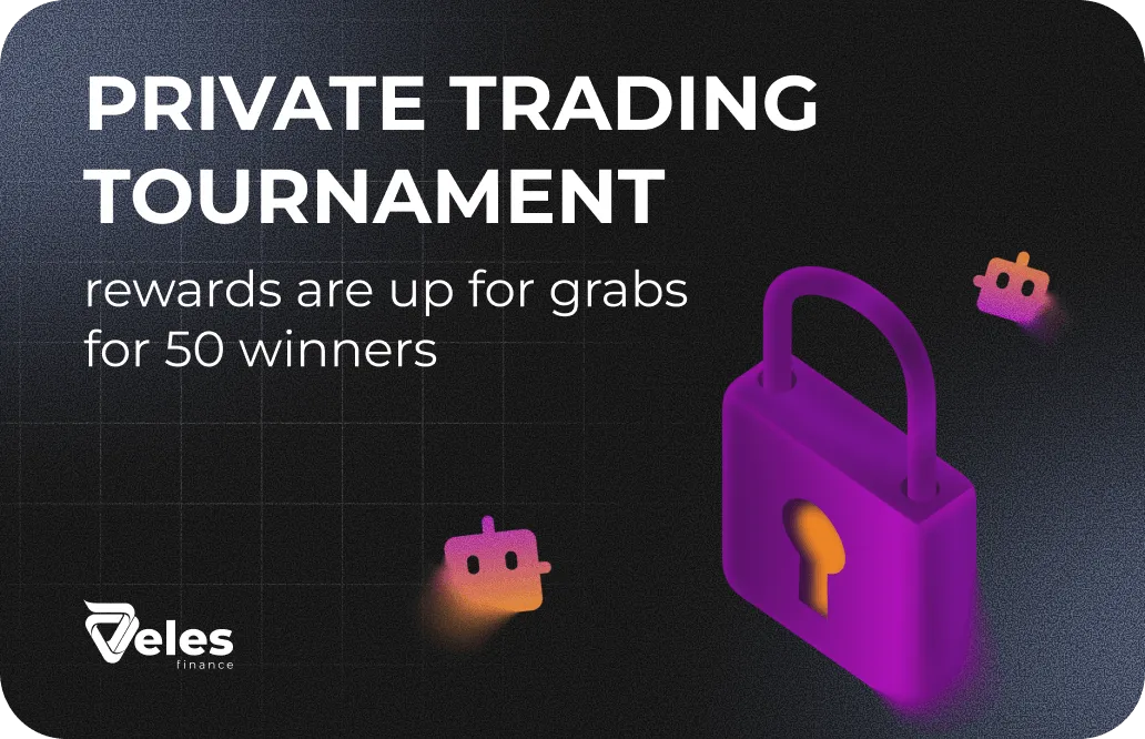 Private Trading Tournament for Veles Broker Users — 50 Prizes for Trading Volume