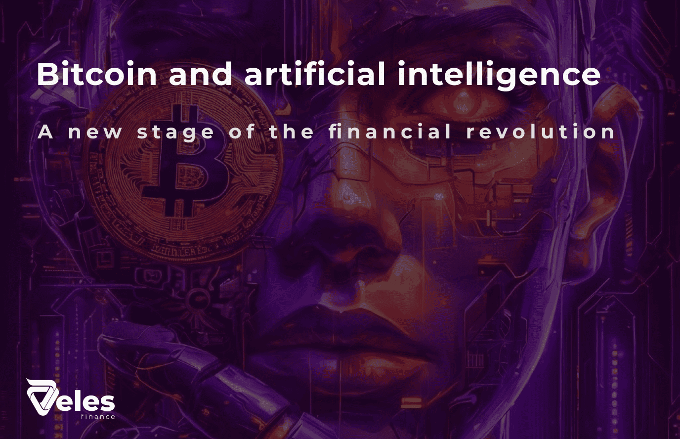 Bitcoin and artificial intelligence: a new stage of the financial revolution