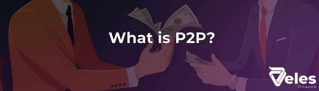 P2P cryptocurrency trading - what is it and how to make money on it in 2025