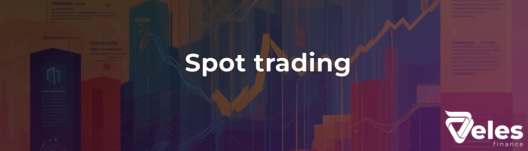 What is spot trading of cryptocurrencies, its features