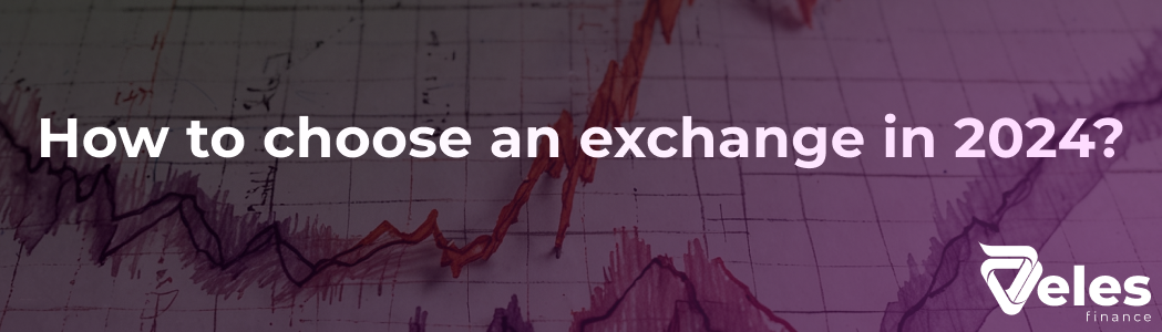 How to choose an exchange in 2024?