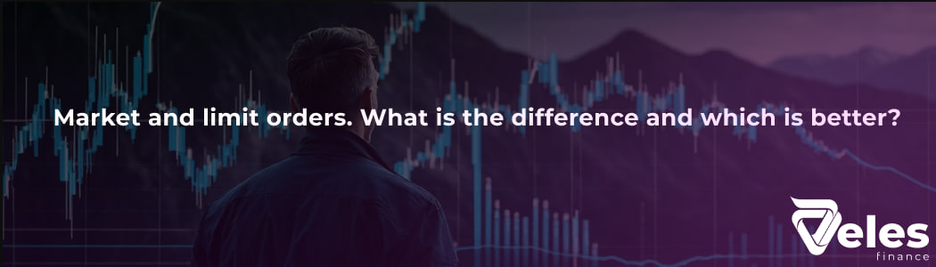 Market and limit orders. What is the difference and which is better?