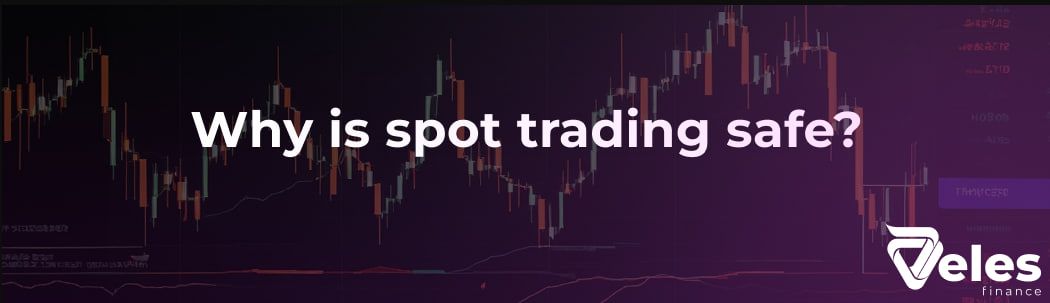 Why is spot trading safe?