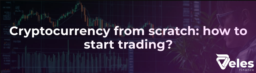 Cryptocurrency from scratch: how to start trading?