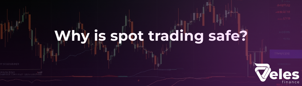 Why is spot trading safe?